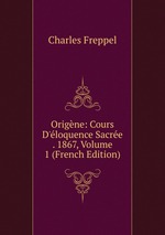 Origne: Cours D`loquence Sacre . 1867, Volume 1 (French Edition)
