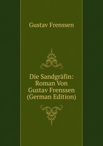 Die Sandgrfin: Roman Von Gustav Frenssen (German Edition)