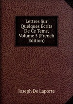 Lettres Sur Quelques crits De Ce Tems, Volume 5 (French Edition)