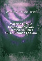 Magazin Fr Die Oryktographie Von Sachsen, Volumes 10-12 (German Edition)