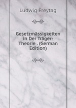 Gesetzmssigkeiten in Der Trger-Theorie . (German Edition)