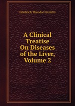 A Clinical Treatise On Diseases of the Liver, Volume 2