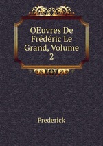 OEuvres De Frdric Le Grand, Volume 2
