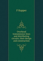 Overhead transmission lines and distributing circuits; their design and construction