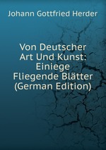 Von Deutscher Art Und Kunst: Einiege Fliegende Bltter (German Edition)
