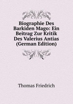 Biographie Des Barkiden Mago: Ein Beitrag Zur Kritik Des Valerius Antias (German Edition)