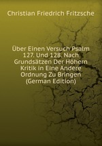 ber Einen Versuch Psalm 127. Und 128. Nach Grundstzen Der Hhern Kritik in Eine Andere Ordnung Zu Bringen (German Edition)