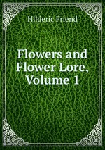 Flowers and Flower Lore, Volume 1