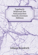 Tagebuch: Whrend Des Vaticanischen Concils (German Edition)