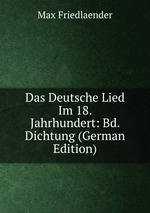 Das Deutsche Lied Im 18. Jahrhundert: Bd. Dichtung (German Edition)