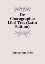 De Chorographia Libri Tres (Latin Edition)