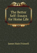 The Better Self: Essays for Home Life
