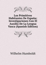 Los Primitivos Habitantes De Espaa: Investigaciones Con El Auxilio De La Lengua Vasca (Spanish Edition)
