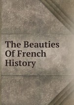 The Beauties Of French History
