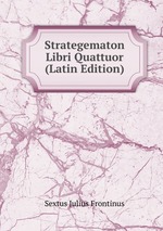 Strategematon Libri Quattuor (Latin Edition)