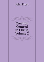 Creation Centred in Christ, Volume 2