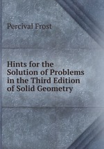 Hints for the Solution of Problems in the Third Edition of Solid Geometry
