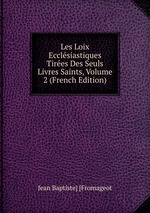 Les Loix Ecclsiastiques Tires Des Seuls Livres Saints, Volume 2 (French Edition)