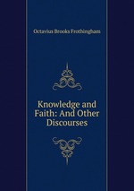 Knowledge and Faith: And Other Discourses