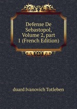 Defense De Sebastopol, Volume 2, part 1 (French Edition)