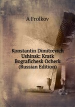 Konstantin Dimitrevich Ushinsk: Kratk Bografichesk Ocherk (Russian Edition)