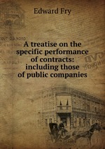 A treatise on the specific performance of contracts: including those of public companies
