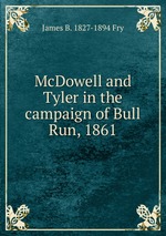 McDowell and Tyler in the campaign of Bull Run, 1861