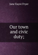 Our town and civic duty;