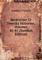 Berttelser Ur Svenska Historien, Volumes 40-41 (Swedish Edition)