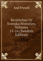 Berttelser Ur Svenska Historien, Volumes 15-16 (Swedish Edition)