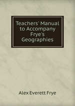 Teachers` Manual to Accompany Frye`s Geographies