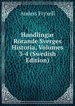 Handlingar Rrande Sverges Historia, Volumes 3-4 (Swedish Edition)