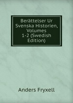 Berttelser Ur Svenska Historien, Volumes 1-2 (Swedish Edition)
