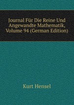 Journal Fr Die Reine Und Angewandte Mathematik, Volume 94 (German Edition)