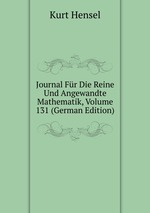 Journal Fr Die Reine Und Angewandte Mathematik, Volume 131 (German Edition)