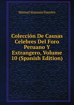 Coleccin De Causas Celebres Del Foro Peruano Y Extrangero, Volume 10 (Spanish Edition)