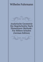 Analytische Geometrie Der Kegelschnitte Nach Elementarer Methode: Fr Hhere Schulen (German Edition)