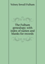 The Fulham genealogy; with index of names and blanks for records