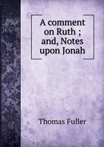 A comment on Ruth ; and, Notes upon Jonah