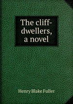 The cliff-dwellers, a novel
