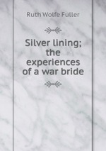 Silver lining; the experiences of a war bride