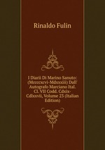 I Diarii Di Marino Sanuto: (Mccccxcvi-Mdxxxiii) Dall` Autografo Marciano Ital. Cl. VII Codd. Cdxix-Cdlxxvii, Volume 23 (Italian Edition)
