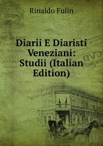 Diarii E Diaristi Veneziani: Studii (Italian Edition)