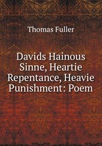 Davids Hainous Sinne, Heartie Repentance, Heavie Punishment: Poem