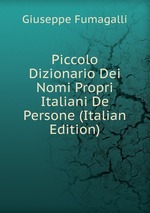 Piccolo Dizionario Dei Nomi Propri Italiani De Persone (Italian Edition)