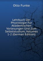 Lehrbuch Der Physiologie Fur Akademischen Vorlesungen Und Zum Selbststudium, Volumes 1-2 (German Edition)