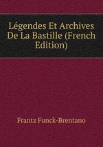 Lgendes Et Archives De La Bastille (French Edition)