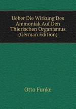 Ueber Die Wirkung Des Ammoniak Auf Den Thierischen Organismus (German Edition)
