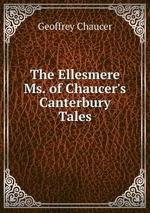 The Ellesmere Ms. of Chaucer`s Canterbury Tales