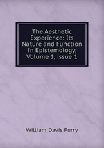 The Aesthetic Experience: Its Nature and Function in Epistemology, Volume 1, issue 1